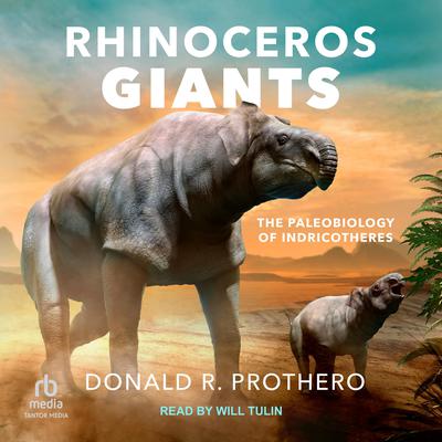 Rhinoceros Giants by Donald R. Prothero audiobook