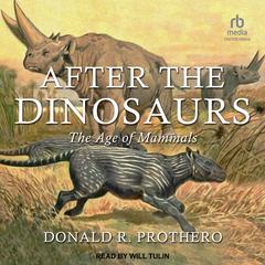 After the Dinosaurs by Donald R. Prothero audiobook