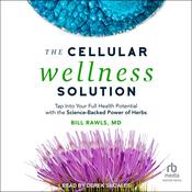 The Cellular Wellness Solution by  Bill Rawls MD audiobook
