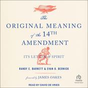 The Original Meaning of the Fourteenth Amendment by  Randy E. Barnett audiobook