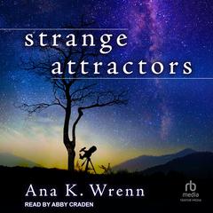 Strange Attractors by Ana K. Wrenn audiobook