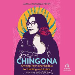 Chingona by Alma Zaragoza-Petty audiobook