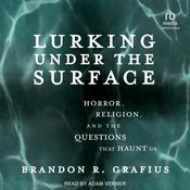 Lurking Under the Surface by  Brandon R. Grafius audiobook