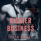 Riskier Business by  Tessa Bailey audiobook