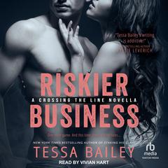 Riskier Business by Tessa Bailey audiobook