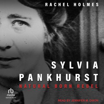 Sylvia Pankhurst by Rachel Holmes audiobook
