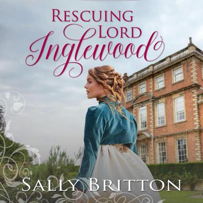 Rescuing Lord Inglewood by Sally Britton audiobook