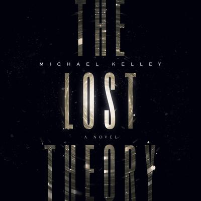 The Lost Theory by Michael Kelley audiobook