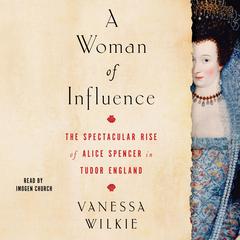 A Woman of Influence by Vanessa Wilkie audiobook