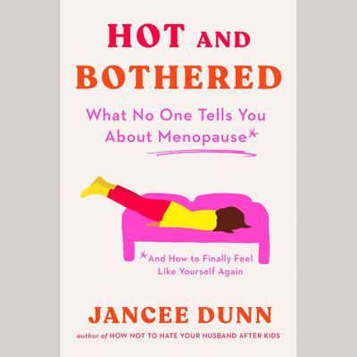 Hot and Bothered by Jancee Dunn audiobook