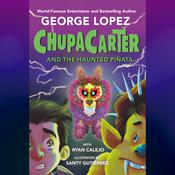 ChupaCarter and the Haunted Piñata by  George Lopez audiobook