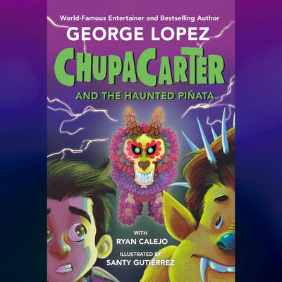 ChupaCarter and the Haunted Piñata by George Lopez audiobook