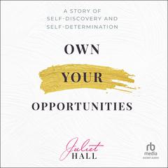Own Your Opportunities by Juliet Hall audiobook