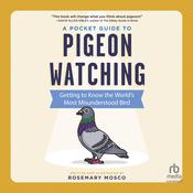 A Pocket Guide to Pigeon Watching by  Rosemary Mosco audiobook