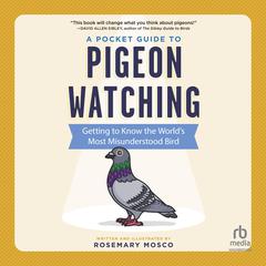 A Pocket Guide to Pigeon Watching by Rosemary Mosco audiobook