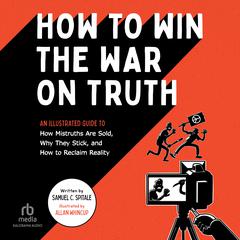 How to Win the War on Truth by Samuel C. Spitale audiobook
