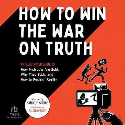 How to Win the War on Truth by Samuel C. Spitale audiobook