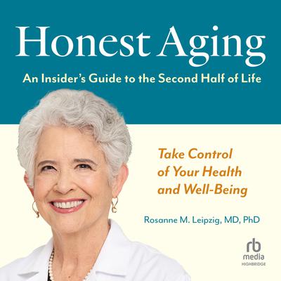 Honest Aging by Rosanne M. Leipzig, MD audiobook