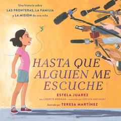 Hasta que alguien me escuche / Until Someone Listens (Spanish ed.) by Estela Juarez audiobook
