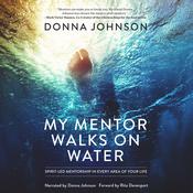 My Mentor Walks on Water by  Donna Johnson audiobook