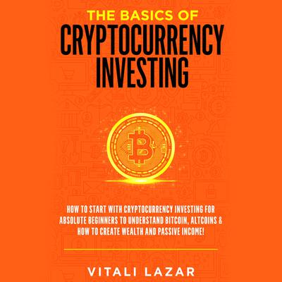 The Basics of Cryptocurrency Investing by Vitali Lazar audiobook