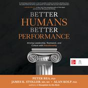 BETTER HUMANS, BETTER PERFORMANCE by  Peter Rea audiobook