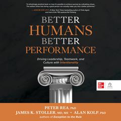 BETTER HUMANS, BETTER PERFORMANCE by Peter Rea audiobook