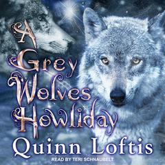 A Grey Wolves Howliday by Quinn Loftis audiobook