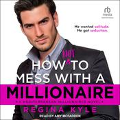 How Not to Mess with a Millionaire by  Regina Kyle audiobook