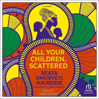 All Your Children, Scattered by Beata Umubyeyi Mairesse audiobook