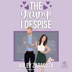 The Grump I Despise by Haley Zaragoza audiobook