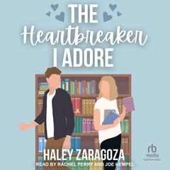 The Heartbreaker I Adore by Haley Zaragoza audiobook