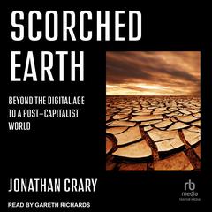 Scorched Earth by Jonathan Crary audiobook