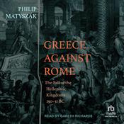 Greece Against Rome by  Philip Matyszak audiobook
