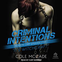Criminal Intentions: Season One, Episode Five by Cole McCade audiobook