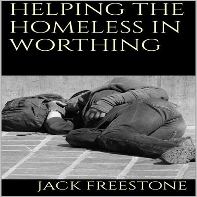 Helping the Homeless in Worthing by Jack Freestone audiobook