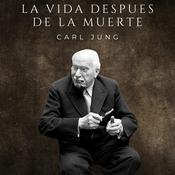 La vida después de la muerte by  Carl Jung audiobook