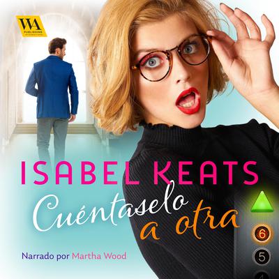 Cuéntaselo a otra by Isabel Keats audiobook