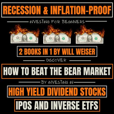 Recession & Inflation-Proof Investing For Beginners 2 Books In 1 by Will Weiser audiobook