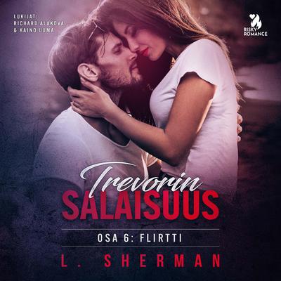 Trevorin salaisuus 6: Flirtti by L. Sherman audiobook