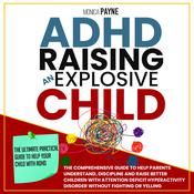 ADHD Raising An Explosive Child by  Monica Payne audiobook