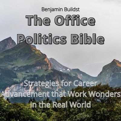 The Office Politics Bible by Benjamin Buildst audiobook
