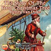 The Story Of The First Christmas Tree by  Henry Van Dyke audiobook
