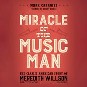 Miracle of <i>The Music Man</i> by  Mark Cabaniss audiobook