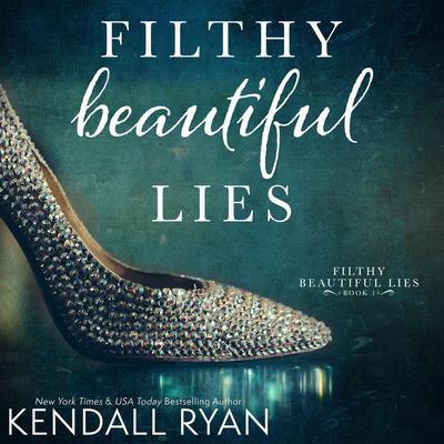 Filthy Beautiful Lies by Kendall Ryan audiobook