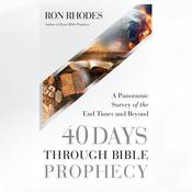40 Days Through Bible Prophecy by  Ron Rhodes audiobook