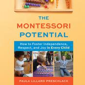 The Montessori Potential by  Paula Lillard Preschlack audiobook