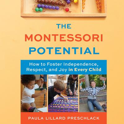 The Montessori Potential by Paula Lillard Preschlack audiobook