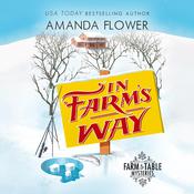 In Farm's Way by  Amanda Flower audiobook