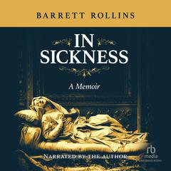 In Sickness by Barrett Rollins audiobook